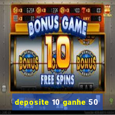 deposite 10 ganhe 50